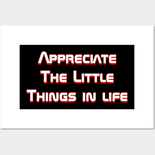 Appreciate the little things Posters and Art